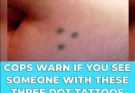 That If You See Someone With These Tattoos, Call The Cops…see you